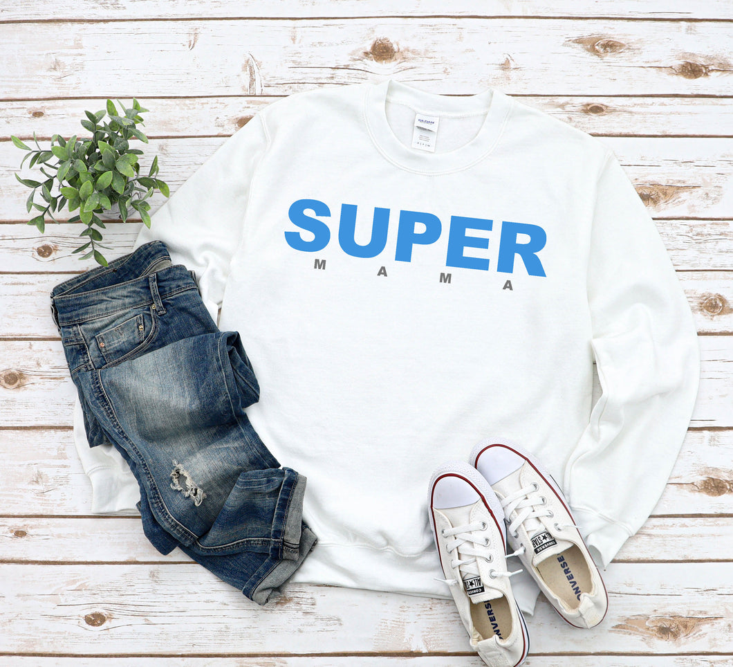 Super Mama T-Shirt, Sweatshirt or Hoody